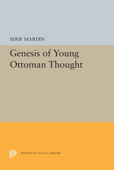 Genesis of Young Ottoman Thought by Serif Mardin