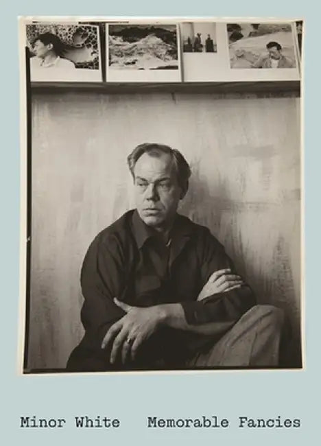 Minor White: Memorable Fancies by Minor White