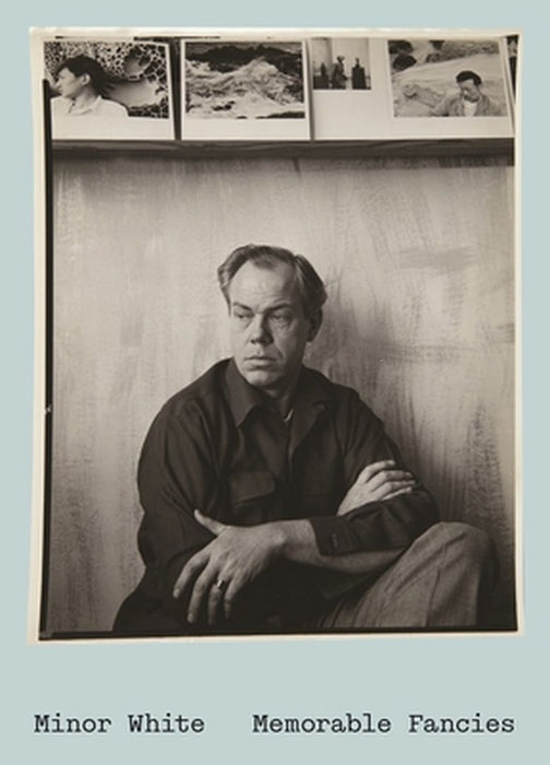 Minor White: Memorable Fancies by Minor White