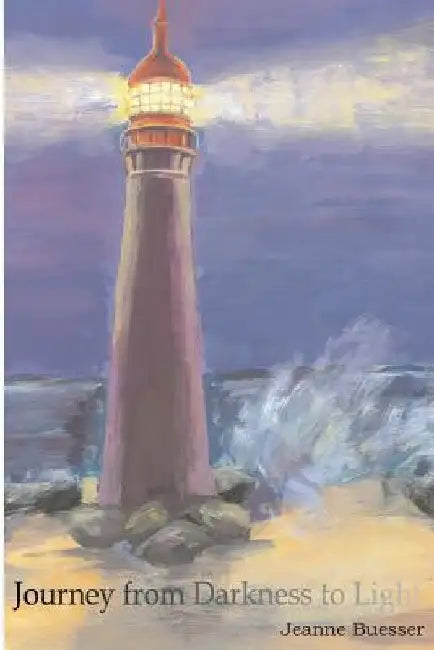 Journey From Darkness to Light by Jeanne Buesser