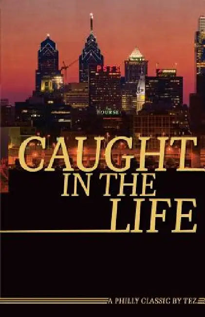 Caught In The Life by Tez/T Johnson/J