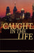 Caught In The Life by Tez/T Johnson/J
