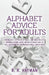 Alphabet Advice for Adults: From the letters A to Z, introspective words come into being- creating a collection of inspirational writings by R. R. Hayman