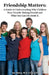 Friendship Matters: A Guide to Understanding Why Children Have Trouble Making Friends and What You Can Do About It. by Isa Marrs