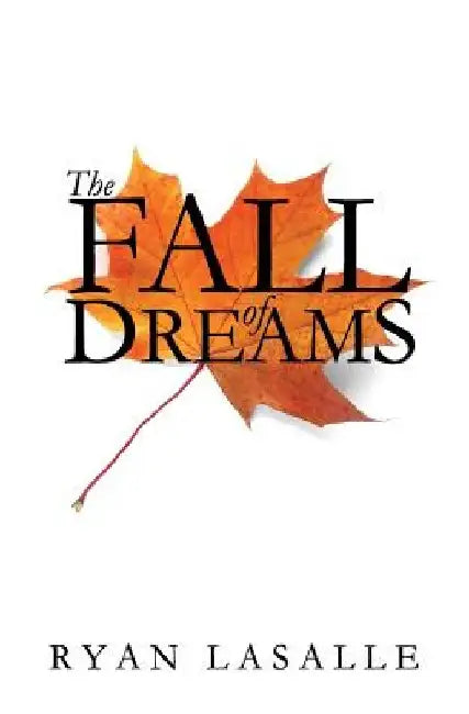 The Fall of Dreams by Ryan Lasalle