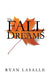 The Fall of Dreams by Ryan Lasalle