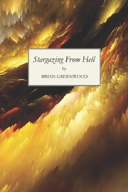 Stargazing From Hell by Brian Greenwood