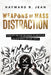 Weapons of Mass Distraction: Dismantling the Influence of Negative Hip Hop Music on Our Youth by Hayward Renel Jean