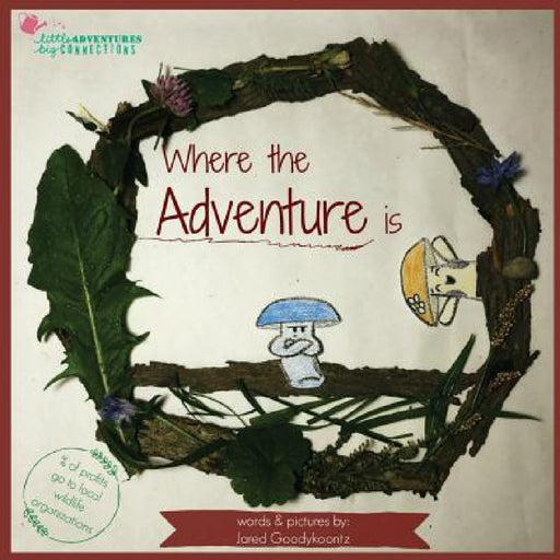 Where the Adventure is by Jared Goodykoontz