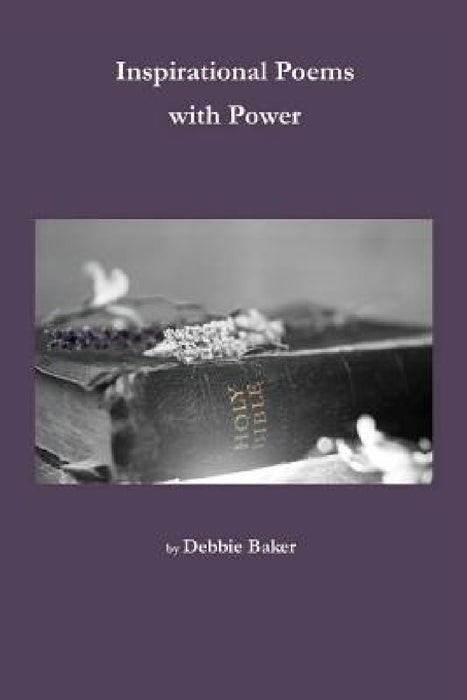 Inspirational Poems with Power by Debbie Baker