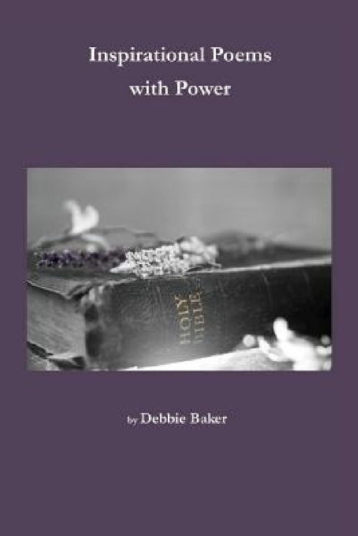 Inspirational Poems with Power by Debbie Baker