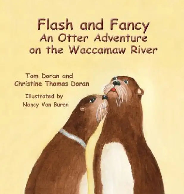Flash and Fancy An Otter Adventure on the Waccamaw River by Christine L. Doran, Thomas P. Doran, Nancy Van Buren