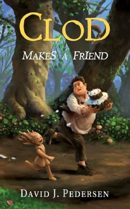 Clod Makes A Friend by David J. Pedersen, Bryan Thomas Schmidt, Danielle Fine