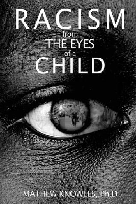 Racism From the Eyes of a Child by Mathew Knowles Ph. D.