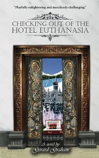 Checking Out of the Hotel Euthanasia by Gerard Graham