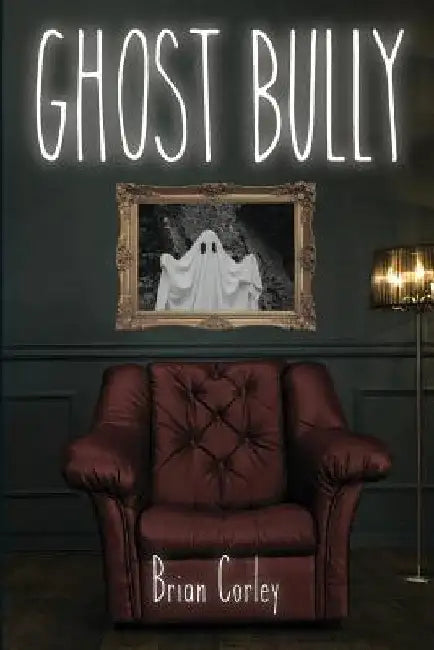 Ghost Bully by Brian Corley