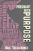 Pregnant With Purpose by Mah-Tosha L. Nance