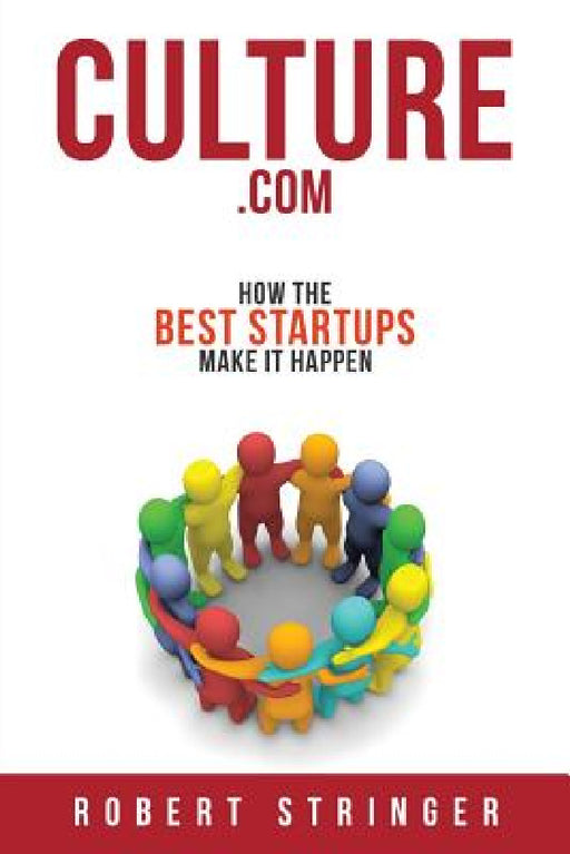 Culture.com: How the Best Startups Make it Happen by Robert Stringer