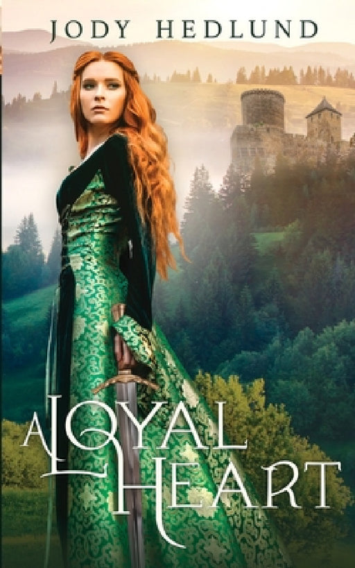 A Loyal Heart: A Sweet Medieval Romance by Jody Hedlund