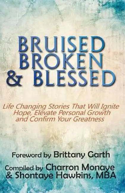 Bruised, Broken, and Blessed by Charron Monaye