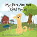 My Ears Are Not Like Yours by Morgan Burgener