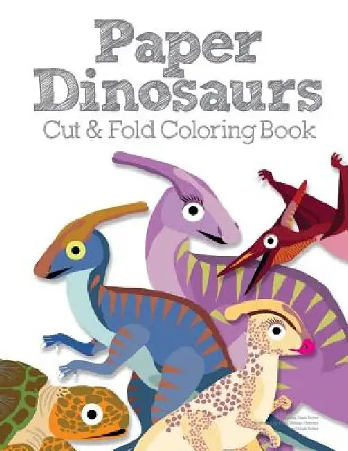 Paper Dinosaurs Cut and Fold Coloring Book by Mark Butler