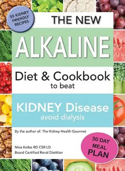 The New Alkaline Diet To Beat Kidney Disease: Avoid Dialysis by Kolbe, Nina M.