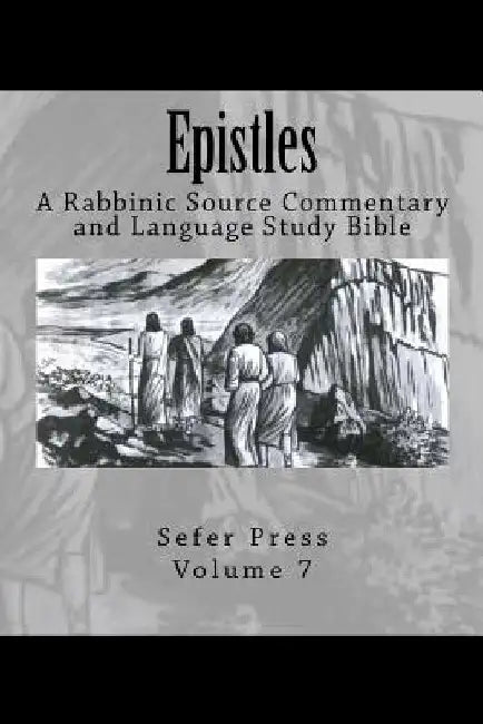 Epistles: A Rabbinic Source Commentary and Language Study Bible Volume 7 by Rabbinic Jewish Sources