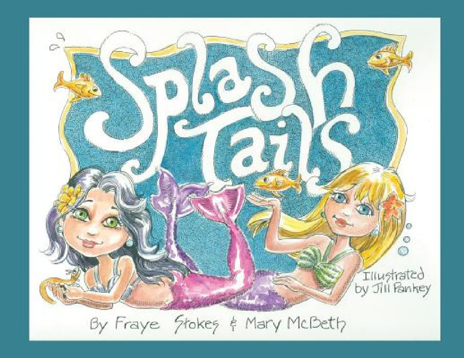 Splash Tails by Mary G. McBeth, Fraye Stokes, Jill Pankey