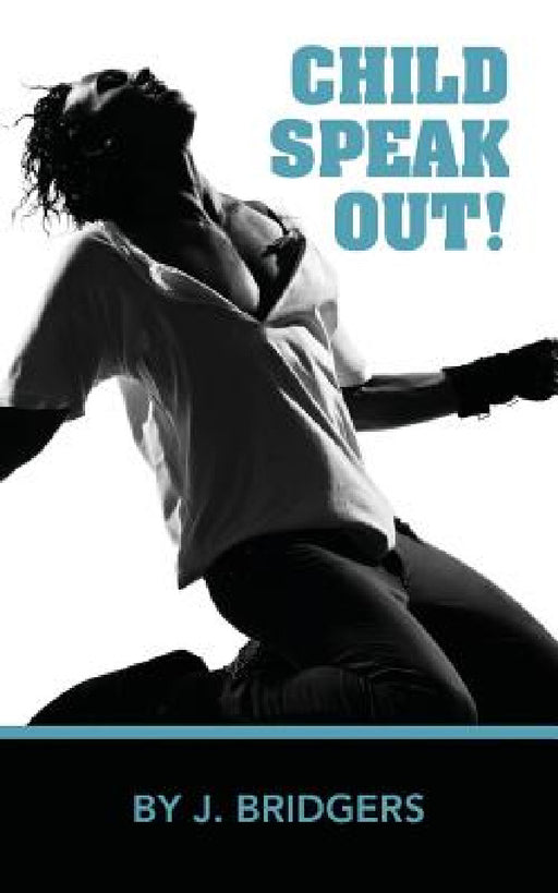 Child Speak Out! by Josephine J. Bridgers, Jamey L. Wilkins