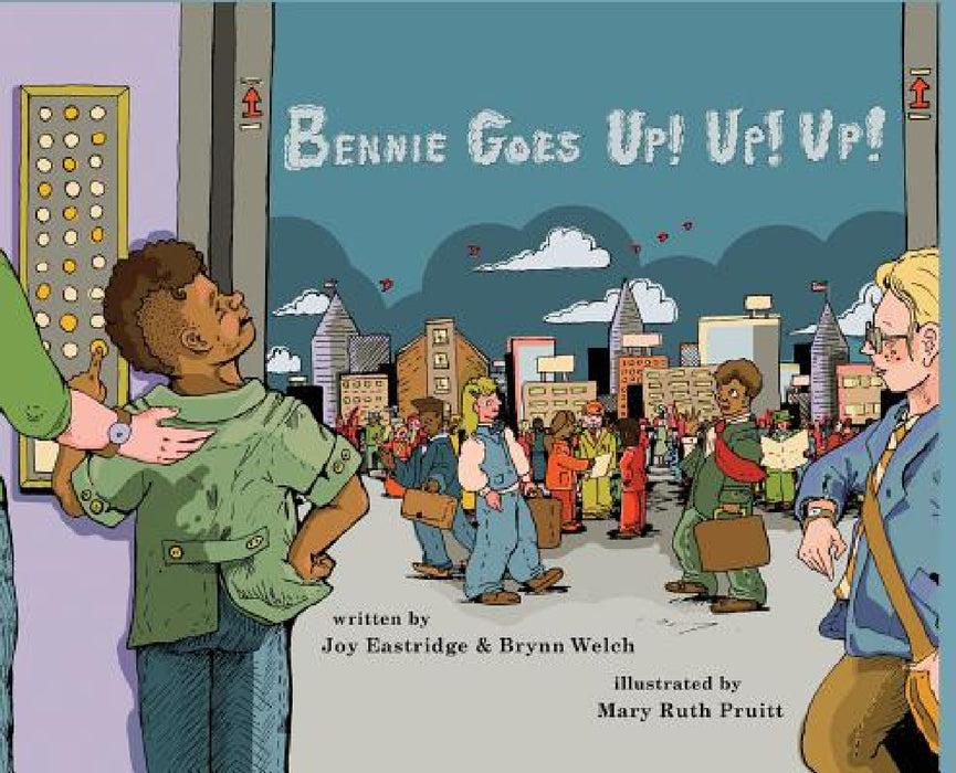 Bennie Goes Up! Up! Up! by Joy Eastridge, Brynn Welch, Pruitt Mary Ruth