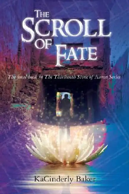The Scroll of Fate by Kacinderly Baker