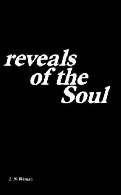 Reveals of the Soul: A collection of poetry and prose by L. N. Wyman