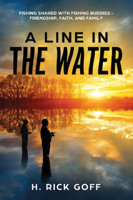 A Line in the Water by H. Rick Goff by H. Rick Goff