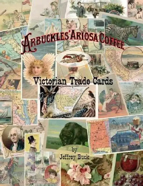 ARBUCKLES' ARIOSA COFFEE Victorian Trade Cards: An Illustrated Reference by Jeffrey Buck
