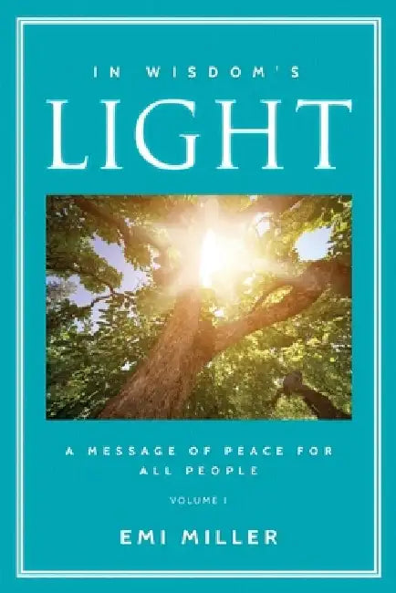 In Wisdom's Light: A Message of Peace for All People (Full Color Version) by Emi Miller