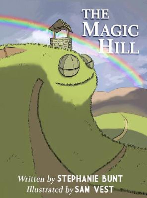 The Magic Hill by Stephanie Marie Bunt, Sam Vest