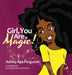 Girl, You Are Magic! by Ashley Aya Ferguson, Lee Edmond Johnson