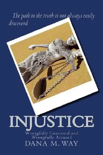 Injustice: Wrongfully Convicted and Wrongfully Accused by Jonathon P. Helsius