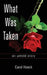 What was Taken: an untold story by Carol Haack