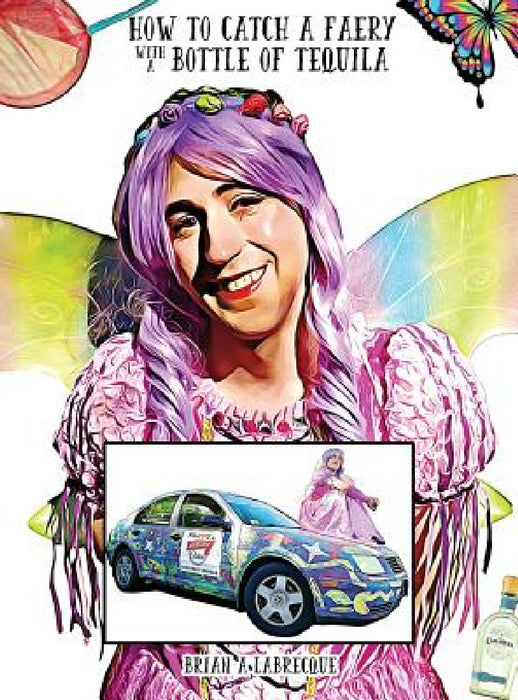 How to Catch a Faery with a Bottle of Tequila by Brian A. Labrecque