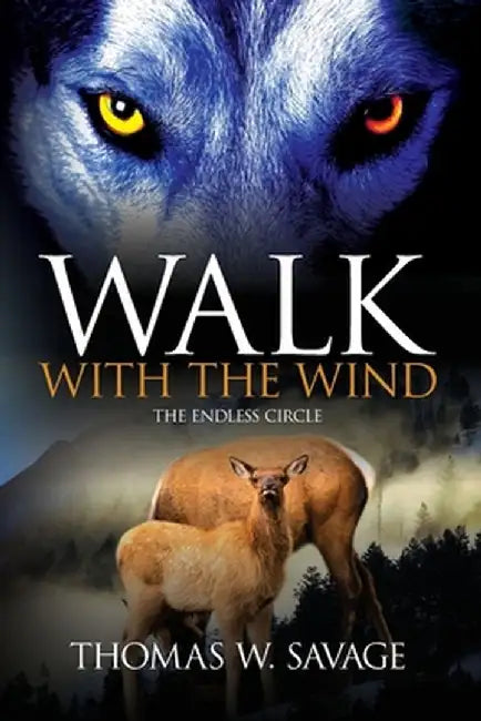 Walk with the Wind: The Endless Circle by Thomas W. Savage