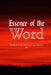 Essence Of The Word: The Words of Our LORD in the New Testament by Melodie a. Moss