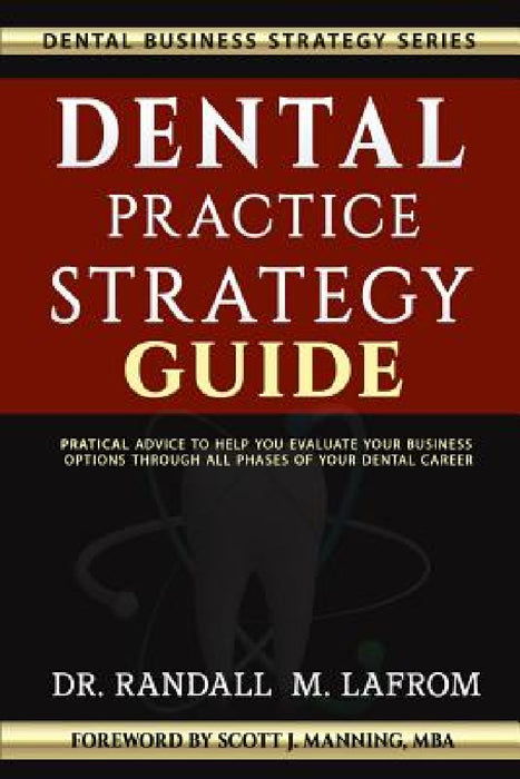 Dental Practice Strategy Guide by Randall M. Lafrom