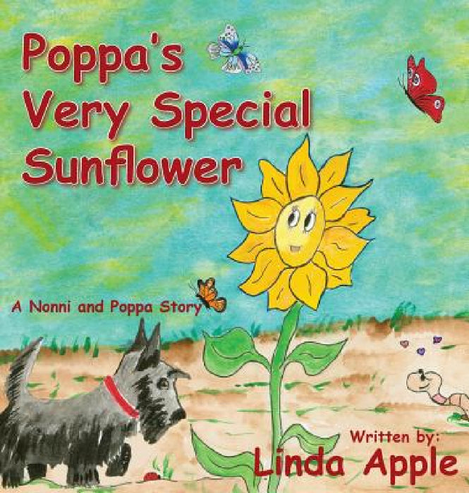 Poppa's Very Special Sunflower by Linda C. Apple
