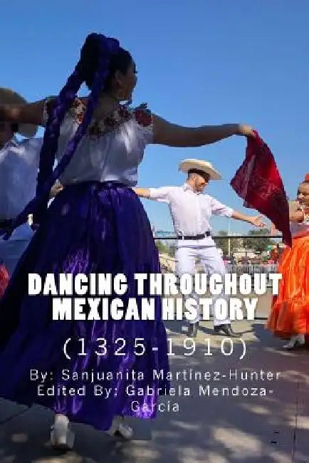 Dancing Throughout Mexican History (1325-1910) by Gabriela Mendoza-García