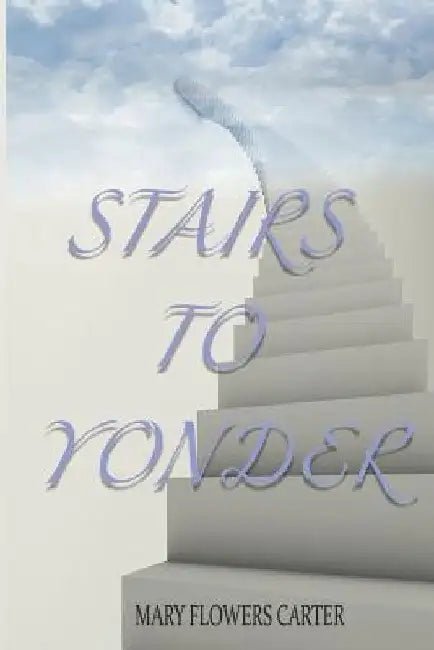 Stairs to Yonder by Charletta Carter Armstrong
