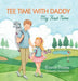 Tee Time with Daddy: My First Nine by Kristin Dooley