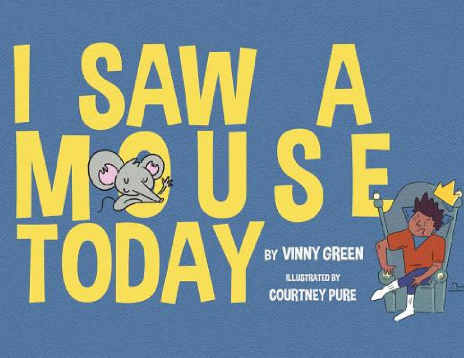 I Saw A Mouse Today by Vinny Green