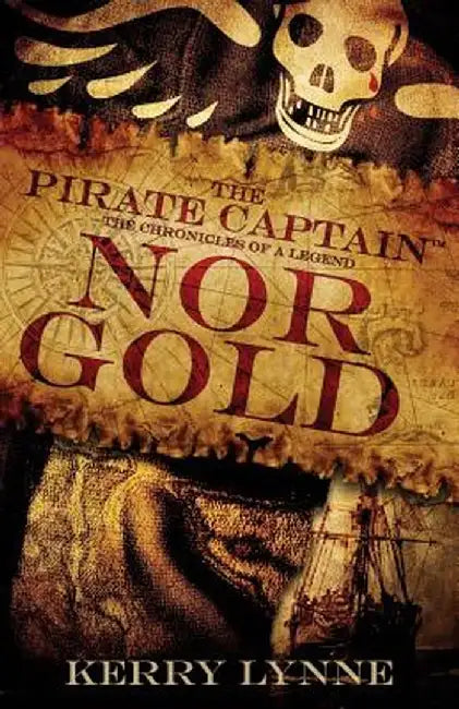 The Pirate Captain, Nor Gold: The Chronicles of a Legend by Kerry Lynne